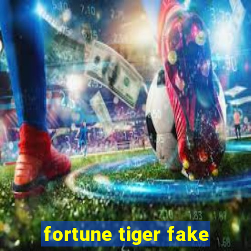 fortune tiger fake